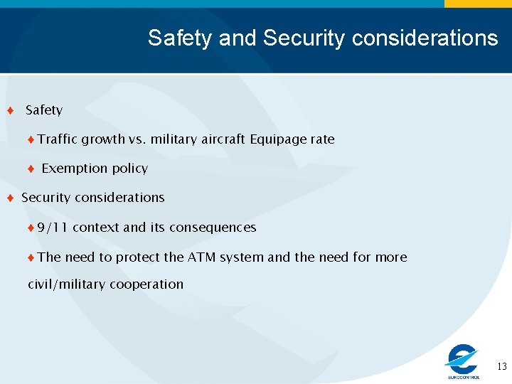 Safety and Security considerations ♦ Safety ♦ Traffic growth vs. military aircraft Equipage rate