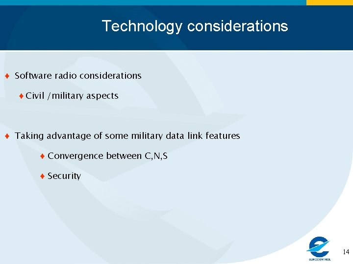 Technology considerations ♦ Software radio considerations ♦ Civil /military aspects ♦ Taking advantage of