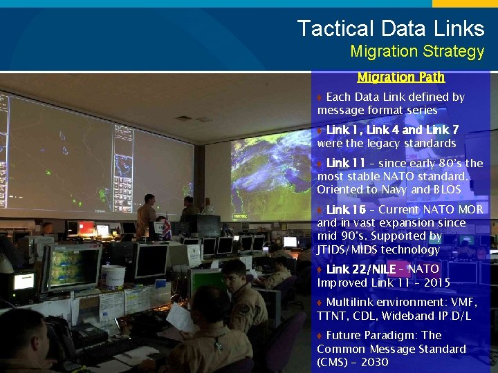 Tactical Data Links Migration Strategy Migration Path ♦ Each Data Link defined by message