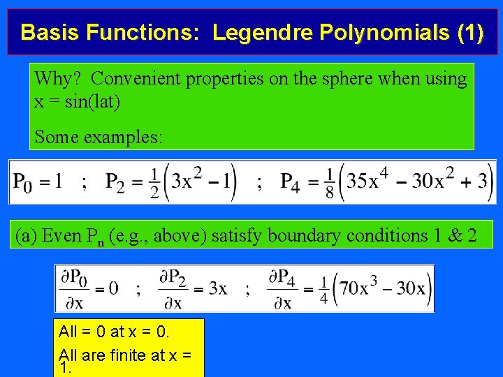 Basis Functions: Legendre Polynomials (1) Why? Convenient properties on the sphere when using x