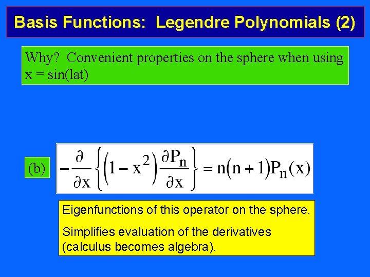 Basis Functions: Legendre Polynomials (2) Why? Convenient properties on the sphere when using x