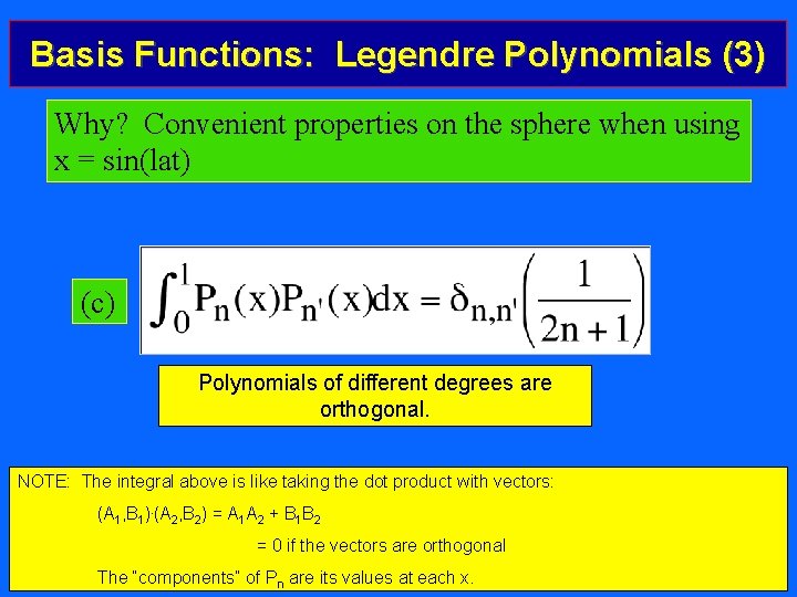 Basis Functions: Legendre Polynomials (3) Why? Convenient properties on the sphere when using x