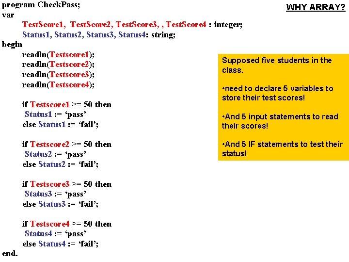 program Check. Pass; WHY ARRAY? var Test. Score 1, Test. Score 2, Test. Score