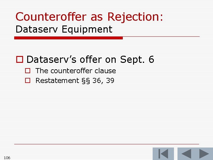 Counteroffer as Rejection: Dataserv Equipment o Dataserv’s offer on Sept. 6 o The counteroffer