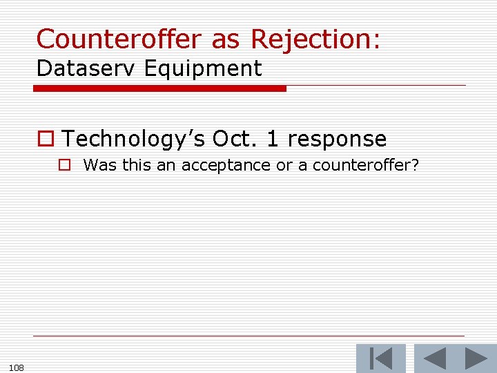 Counteroffer as Rejection: Dataserv Equipment o Technology’s Oct. 1 response o Was this an