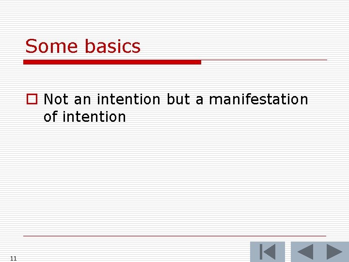 Some basics o Not an intention but a manifestation of intention 11 