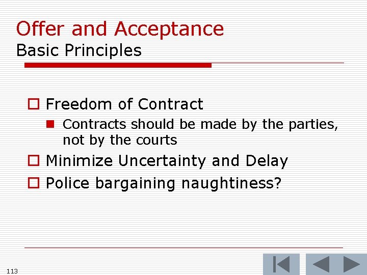 Offer and Acceptance Basic Principles o Freedom of Contract n Contracts should be made