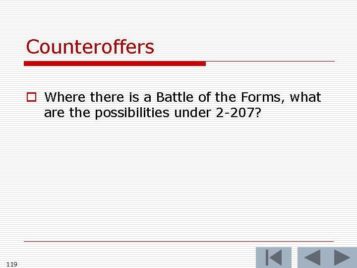 Counteroffers o Where there is a Battle of the Forms, what are the possibilities