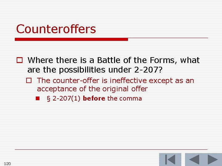 Counteroffers o Where there is a Battle of the Forms, what are the possibilities