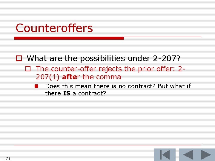 Counteroffers o What are the possibilities under 2 -207? o The counter-offer rejects the