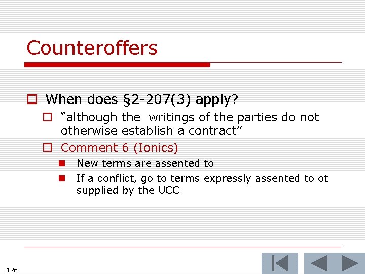 Counteroffers o When does § 2 -207(3) apply? o “although the writings of the