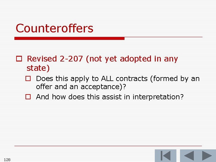 Counteroffers o Revised 2 -207 (not yet adopted in any state) o Does this