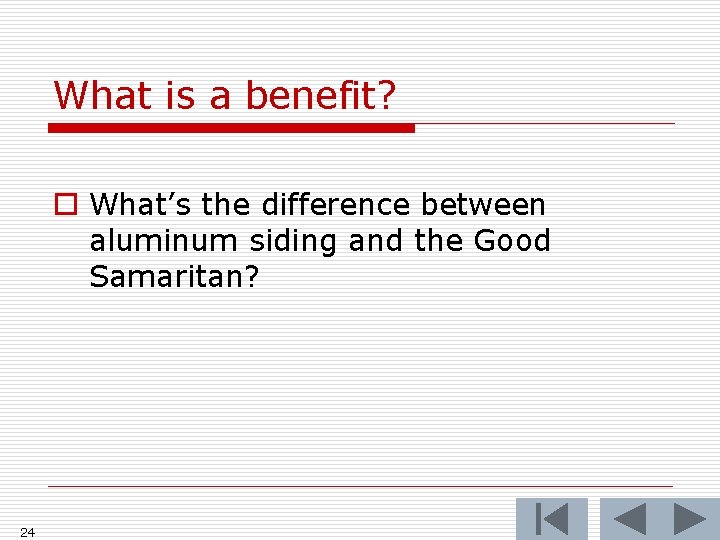 What is a benefit? o What’s the difference between aluminum siding and the Good