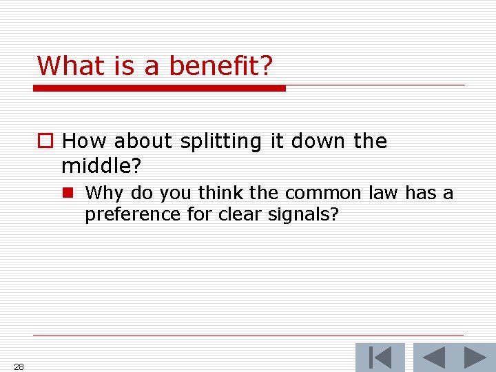What is a benefit? o How about splitting it down the middle? n Why