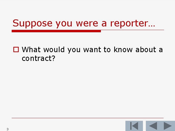 Suppose you were a reporter… o What would you want to know about a