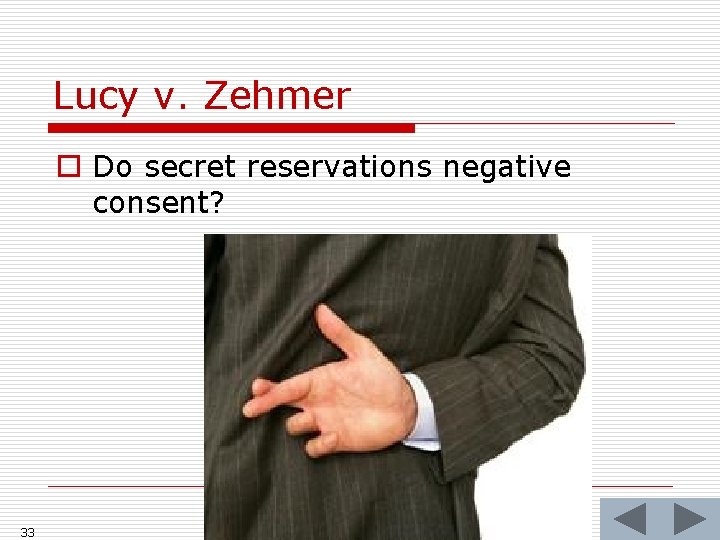 Lucy v. Zehmer o Do secret reservations negative consent? 33 