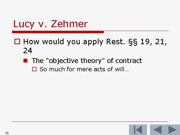 Lucy v. Zehmer o How would you apply Rest. §§ 19, 21, 24 n