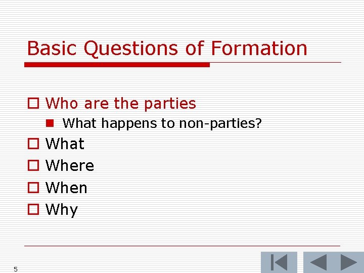 Basic Questions of Formation o Who are the parties n What happens to non-parties?