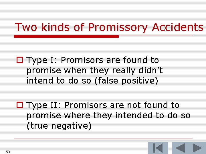 Two kinds of Promissory Accidents o Type I: Promisors are found to promise when