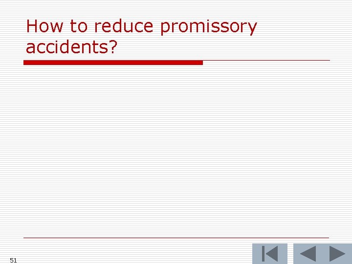 How to reduce promissory accidents? 51 