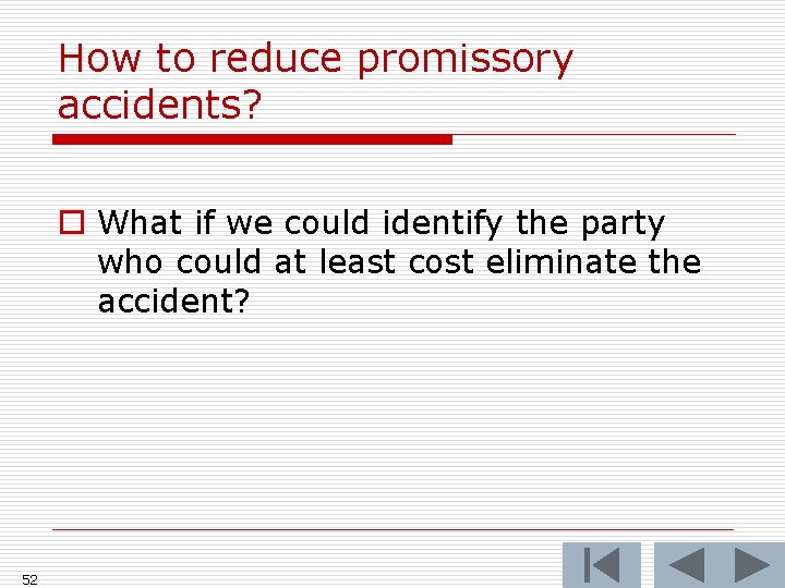 How to reduce promissory accidents? o What if we could identify the party who