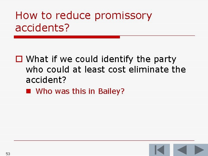 How to reduce promissory accidents? o What if we could identify the party who