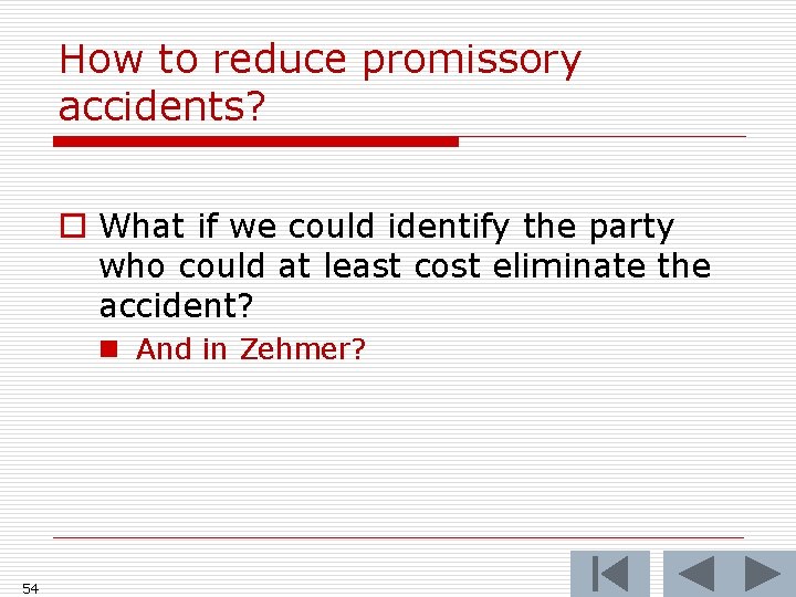 How to reduce promissory accidents? o What if we could identify the party who