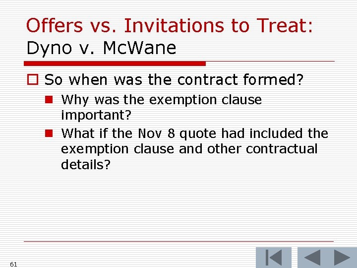 Offers vs. Invitations to Treat: Dyno v. Mc. Wane o So when was the