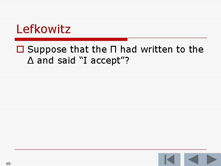 Lefkowitz o Suppose that the Π had written to the Δ and said “I