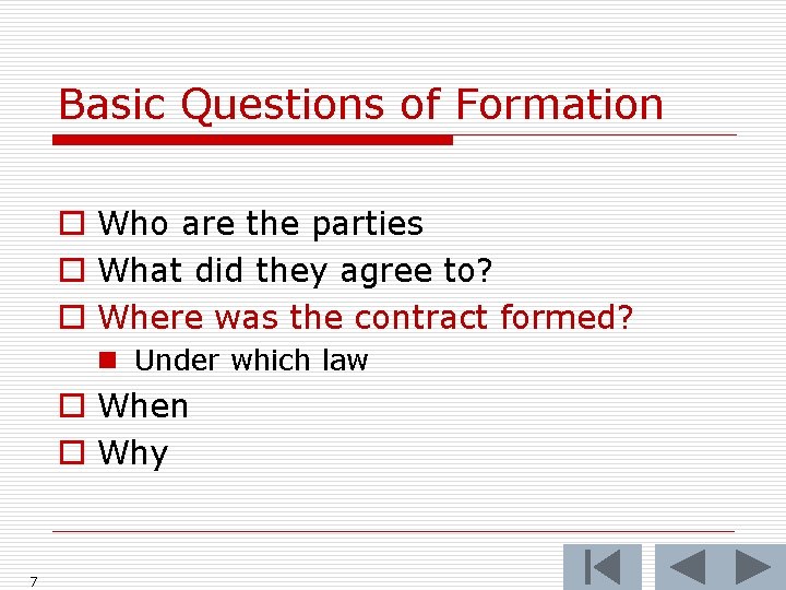 Basic Questions of Formation o Who are the parties o What did they agree