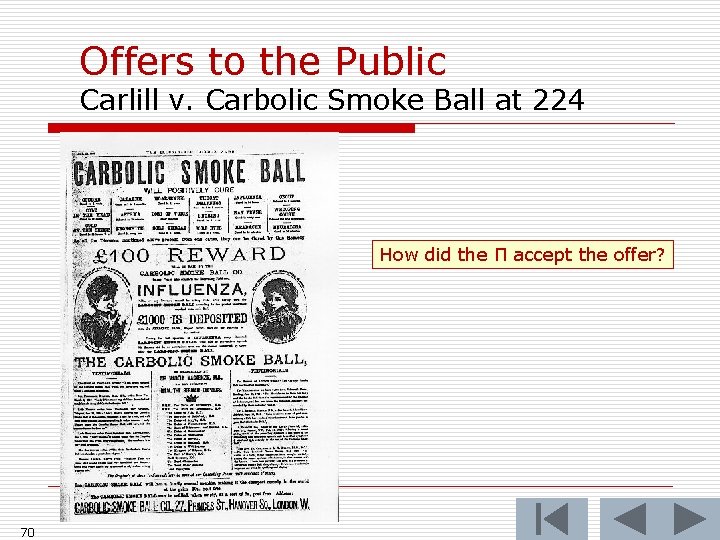 Offers to the Public Carlill v. Carbolic Smoke Ball at 224 How did the