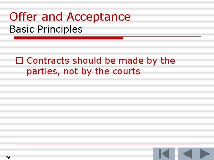 Offer and Acceptance Basic Principles o Contracts should be made by the parties, not