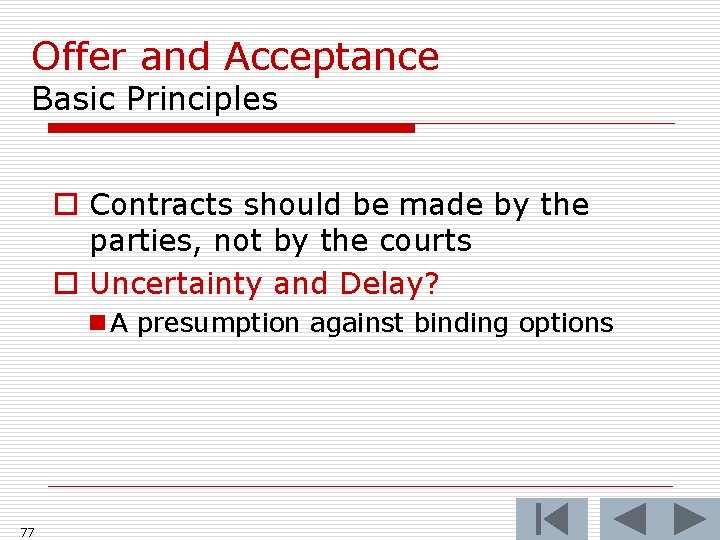 Offer and Acceptance Basic Principles o Contracts should be made by the parties, not