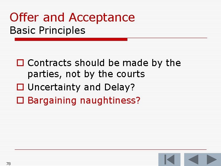 Offer and Acceptance Basic Principles o Contracts should be made by the parties, not