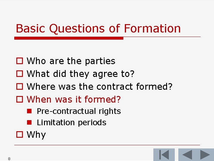 Basic Questions of Formation o o Who are the parties What did they agree