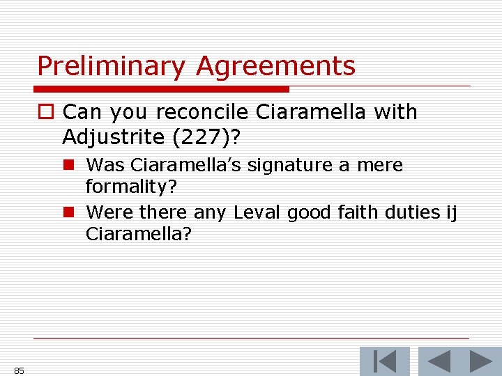 Preliminary Agreements o Can you reconcile Ciaramella with Adjustrite (227)? n Was Ciaramella’s signature