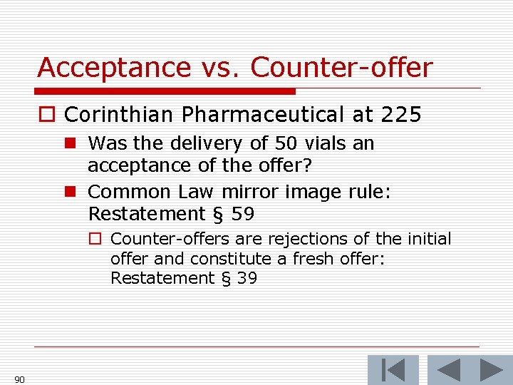 Acceptance vs. Counter-offer o Corinthian Pharmaceutical at 225 n Was the delivery of 50