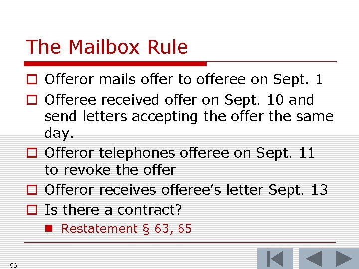 The Mailbox Rule o Offeror mails offer to offeree on Sept. 1 o Offeree