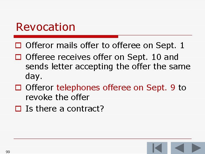 Revocation o Offeror mails offer to offeree on Sept. 1 o Offeree receives offer