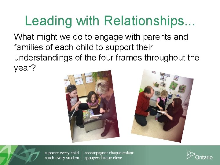 Leading with Relationships. . . What might we do to engage with parents and