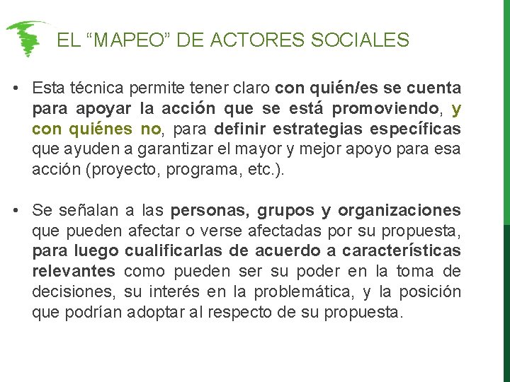 EL “MAPEO” DE ACTORES SOCIALES • Esta técnica permite tener claro con quién/es EL “MAPEO” DE ACTORES SOCIALES • Esta técnica permite tener claro con quién/es