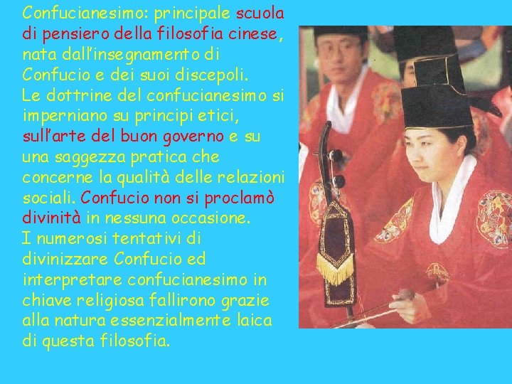 Confucianesimo: principale scuola di pensiero della filosofia cinese, nata dall’insegnamento di Confucio e dei