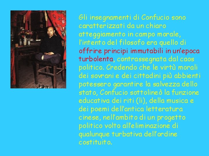 Gli insegnamenti di Confucio sono caratterizzati da un chiaro atteggiamento in campo morale, l’intento