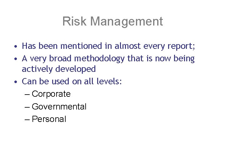 Risk Management • Has been mentioned in almost every report; • A very broad