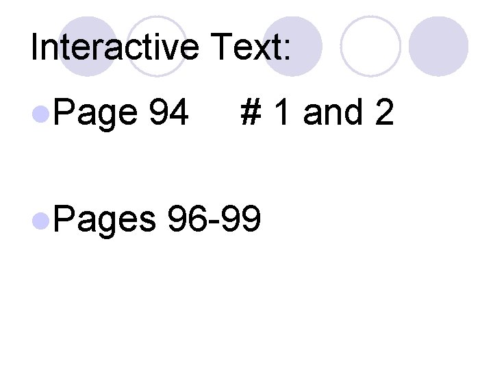 Interactive Text: l. Page 94 l. Pages # 1 and 2 96 -99 