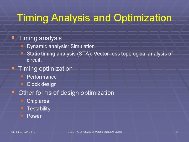 Timing Analysis and Optimization § Timing analysis § Dynamic analysis: Simulation. § Static timing