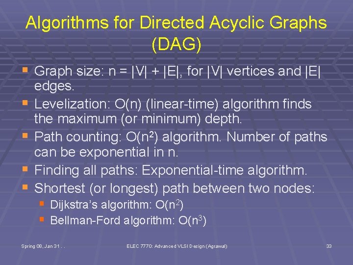Algorithms for Directed Acyclic Graphs (DAG) § Graph size: n = |V| + |E|,