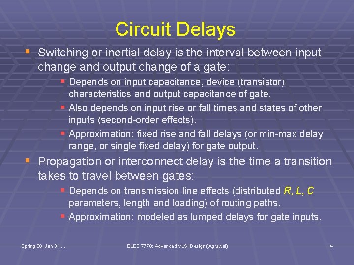 Circuit Delays § Switching or inertial delay is the interval between input change and