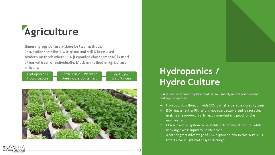 Agriculture Generally, agriculture is done by two methods: Conventional method: where natural soil is