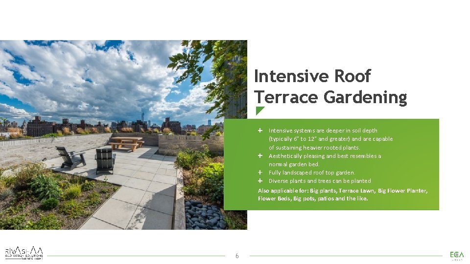 Intensive Roof Terrace Gardening Intensive systems are deeper in soil depth (typically 6" to